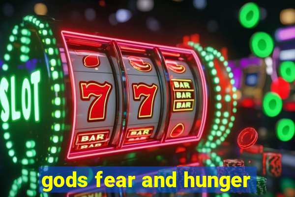 gods fear and hunger